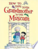 How_to_take_your_grandmother_to_the_museum
