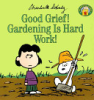 Good_grief__gardening_is_hard_work_