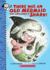 There_was_an_old_mermaid_who_swallowed_a_shark_