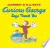 Margret___H_A__Rey_s_Curious_George_says_thank_you