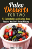 Paleo_Desserts_for_Two__20_Delectable_and_Gluten-Free_Recipes_You_Can_t_Resist_Making