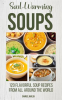 Soul_Warming_Soups_-_120_Flavorful_Soup_Recipes_From_All_Around_the_World