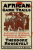 African_Game_Trails__An_Account_of_the_African_Wanderings_of_an_American_Hunter-Natrualist