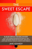 The_Sweet_Escape_-_Sugar_Detox_for_Beginners__The_21-Day_Guided_Challenge_for_Skeptical_First-Timers