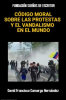 C__digo_Moral_Sobre_Las_Protestas_Y_El_Vandalismo_En_El_Mundo