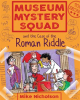 Museum_Mystery_Squad_and_the_Case_of_the_Roman_Riddle
