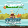 Parkinson_s___Recreation__One_Man_s_Journey_Through_Parkinson_s___So_Far