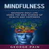 Mindfulness__Navigate_Daily_Life_Using_the_New_Science_of_Health_and_Happiness
