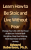 Learn_How_to_Be_Stoic_and_Live_Without_Fear_Change_Your_Life_with_the_Power_of_Stoicism_To_Build