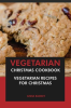 Vegetarian_Christmas_Cookbook__Vegetarian_Recipes_for_Christmas