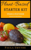 Plant-Based_Starter_Kit__Vegan_and_Vegetarian_Recipes_For_Beginners