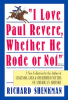 _I_Love_Paul_Revere__Whether_He_Rode_Or_Not_