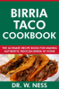 Birria_Taco_Cookbook__The_Ultimate_Recipe_Book_for_Making_Authentic_Mexican_Birria_at_Home