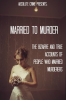 Married_to_Murder__The_Bizarre_and_True_Accounts_of_People_Who_Married_Murderers