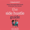 Clever_Girl_Finance__The_Side_Hustle_Guide__Build_a_Successful_Side_Hustle_and_Increase_Your_Income