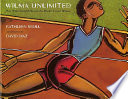 Wilma unlimited  How Wilma Rudolph  became the world's fastest woman