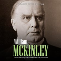 William_McKinley__The_Life_and_Legacy_of_the_Third_President_to_Be_Assassinated