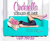 Cinderella_Screwed_Me_Over