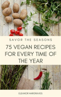 Savor_the_Seasons__75_Vegan_Recipes_for_Every_Time_of_the_Year
