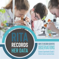 Rita_Records_Her_Data__Ways_to_Record_Scientific_Observations_Science_Experiments_Grade_5_Chil