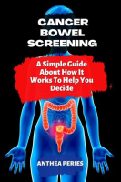 Cancer__Bowel_Screening_A_Simple_Guide__About_How_It_Works_To_Help_You_Decide