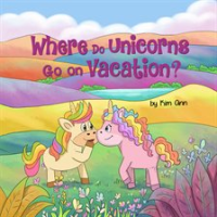 Where_Do_Unicorns_Go_on_Vacation_