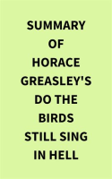 Summary_of_Horace_Greasley_s_Do_the_Birds_Still_Sing_in_Hell
