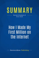 Summary__How_I_Made_My_First_Million_on_the_Internet