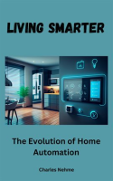 Living_Smarter__The_Evolution_of_Home_Automation