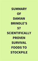 Summary_of_Damian_Brindle_s_57_ScientificallyProven_Survival_Foods_to_Stockpile