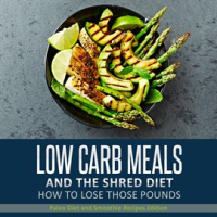 Low_Carb_Meals_and_the_Shred_Diet_How_To_Lose_Those_Pounds__Paleo_Diet_and_Smoothie_Recipes_Edition