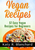 Vegan_Recipes__57_Easy_Vegan_Recipes_for_Beginners