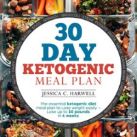 30_Day_Ketogenic_Meal_Plan_The_Essential_Ketogenic_Diet_Meal_Plan_to_Lose_Weight_Easily_-_Lose_Up