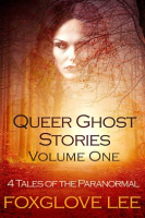 Queer_Ghost_Stories_Volume_One__4_Tales_of_the_Paranormal