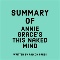 Summary_of_Annie_Grace_s_This_Naked_Mind
