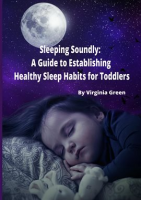 Sleeping_Soundly__A_Guide_to_Establishing_Healthy_Sleep_Habits_for_Toddlers