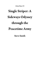 Single_Striper__A_Sideways_Odyssey_through_the_Peacetime_Army