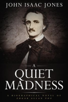 A_Quiet_Madness__A_Biographical_Novel_of_Edgar_Allan_Poe
