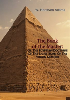 The_Book_of_the_Master__Or_the_Egyptian_Doctrine_of_the_Light_Born_of_the_Virgin_Mother