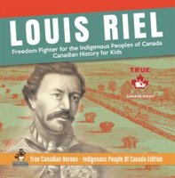 Louis_Riel_-_Freedom_Fighter_for_the_Indigenous_Peoples_of_Canada_Canadian_History_for_Kids_Tru
