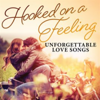 Hooked_on_a_Feeling__Unforgettable_Love_Songs