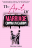 The_Art_of_Marriage_Communication__Communication_Habits_That_Will_Kill_Your_Relationship_and_How