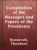 Compilation_of_the_Messages_and_Papers_of_the_Presidents