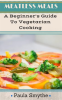 Vegetarian__A_Beginner_s_Guide_To_Vegetarian_Cooking