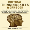 Critical_Thinking_Skills_Workbook_Questions__Exercises_and_Games_to_Develop_Your_Problem_Solving