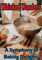 Whisked_Wonders__A_Symphony_of_Baking_Delights