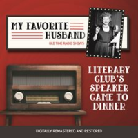 My_Favorite_Husband__Literary_Club_s_Speaker_Came_to_Dinner