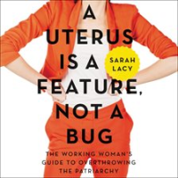 A_Uterus_Is_a_Feature__Not_a_Bug