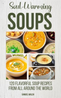 Soul_Warming_Soups_-_120_Flavorful_Soup_Recipes_From_All_Around_the_World