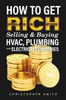 How_to_Get_Rich_Selling___Buying_HVAC__Plumbing_and_Electrical_Companies